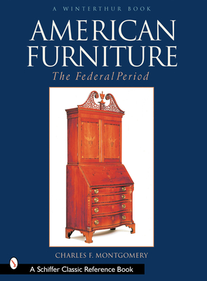 American Furniture: The Federal Period, 1788-1825: The Federal Period, 1788-1825 - Montgomery, Charles F