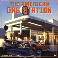 American Gas Station: History and Folklore of Gas Stations in America - Witzel, Michael Karl