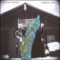 American Ghetto - Portugal. The Man