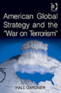 American Global Strategy and the "War on Terrorism" - Gardner, Hall