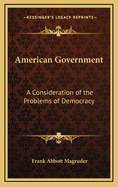 American Government: A Consideration of the Problems of Democracy