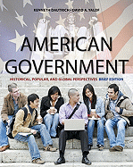 American Government, Brief Edition: Historical, Popular & Global Perspectives - Dautrich, Kenneth, Professor, and Yalof, David A