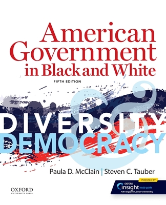 American Government in Black and White: Diversity and Democracy - McClain, Paula D, Professor, and Tauber, Steven C, Professor