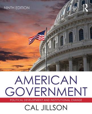 American Government: Political Development and Institutional Change - Jillson, Cal