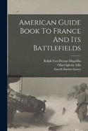 American Guide Book To France And Its Battlefields