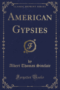American Gypsies (Classic Reprint)