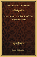 American Handbook of the Daguerreotype