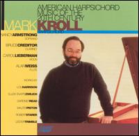 American Harpsichord Music of the 20th Century - Alan Weiss (flute); Bruce Creditor (clarinet); Carol Lieberman (violin); Mark Kroll (harpsichord); Nancy Armstrong (soprano)