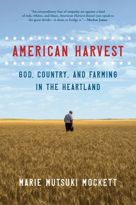 American Harvest: God, Country, and Farming in the Heartland - Mockett, Marie Mutsuki