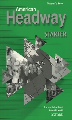 American Headway Starter: Teacher's Book (Including Tests) - Soars, John, and Soars, Liz