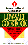 American Heart Association Low-Salt Cookbook: A Complete Guide to Reducing Sodium and Fat in the Diet - Starke, Rodman D, M.D., and A H A, and American Heart Association