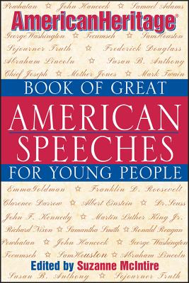 American Heritage Book of Great American Speeches for Young People - McIntire, Suzanne (Editor)