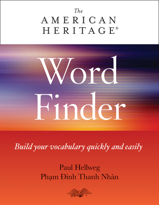 American Heritage Word Finder: Build Your Vocabulary Quickly and Easily - Hellweg, Paul, and Pham Dinh Thanh Nhan