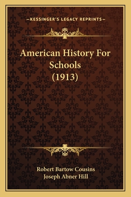 American History for Schools (1913) - Cousins, Robert Bartow, and Hill, Joseph Abner