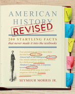 American History Revised: 200 Startling Facts That Never Made It Into the Textbooks