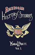 American History Stories, Volume I - With Original Illustrations - Pratt, Mara L