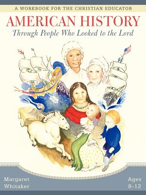 American History Through People Who Looked to the Lord - Whitaker, Margaret