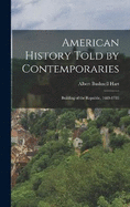 American History Told by Contemporaries: Building of the Republic, 1689-1783