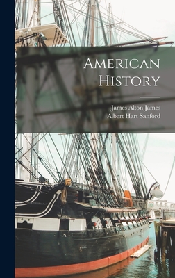 American History - James, James Alton, and Albert Hart Sanford (Creator)