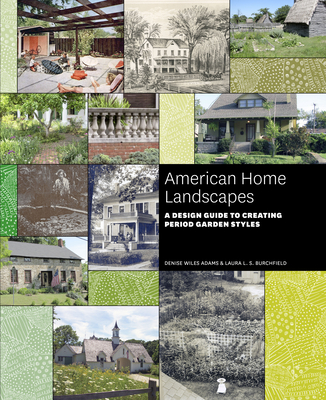 American Home Landscapes - Adams, Denise Wiles, and Burchfield, Lauren
