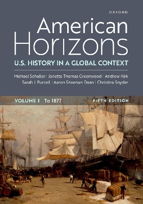 American Horizons: U.S. History in a Global Contex, Volume One to 1877 - Schaller, Michael, and Thomas Greenwood, Janette, and Kirk, Andrew