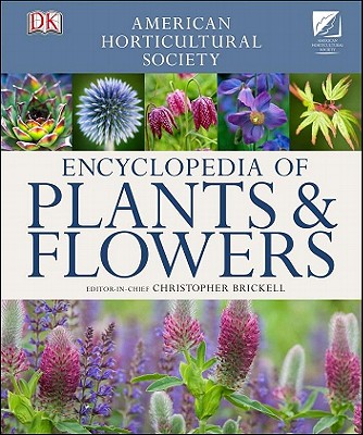 American Horticultural Society Encyclopedia of Plants and Flowers - Brickell, Christopher