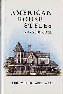 American House Styles: A Concise Guide - Baker, John Milnes