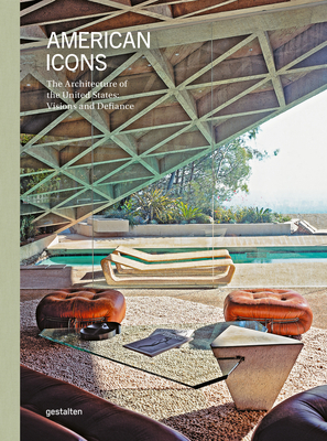 American Icons: The Architecture of the United States: Visions and Defiance - Gestalten (Editor), and Lubell, Sam (Editor)