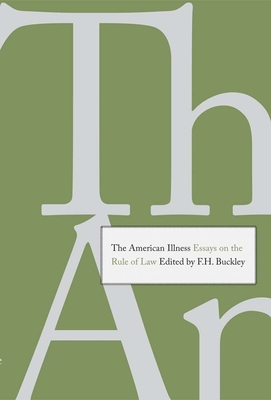 American Illness: Essays on the Rule of Law - Buckley, F H (Editor)