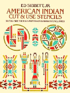 American Indian Cut & Use Stencils - Sibbett, Ed, Jr.