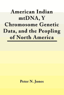 American Indian Mtdna, y Chromosome Genetic Data, and the Peopling of North America
