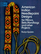 American Indian Needlepoint Designs: For Pillows, Belts, Handbags and Other Projects
