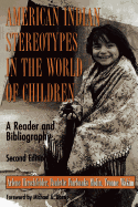 American Indian Stereotypes in the World of Children: A Reader and Bibliography