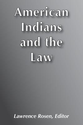 American Indians and the Law - Rosen, Lawrence (Editor)