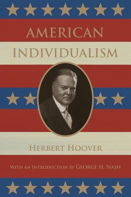 American Individualism - Hoover, Herbert, Mr., and Nash, George H (Introduction by)