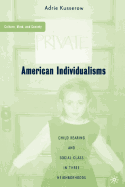 American Individualisms: Child Rearing and Social Class in Three Neighborhoods