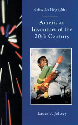 American Inventors of the 20th Century - Jeffrey, Laura S