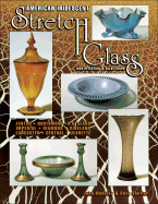 American Iridescent Stretch Glass: Identification & Value Guide - Madeley, John, and Shetlar, Dave