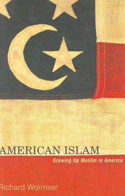 American Islam: Growing Up Muslim in America - Wormser, Richard