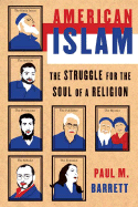 American Islam: The Struggle for the Soul of a Religion - Barrett, Paul