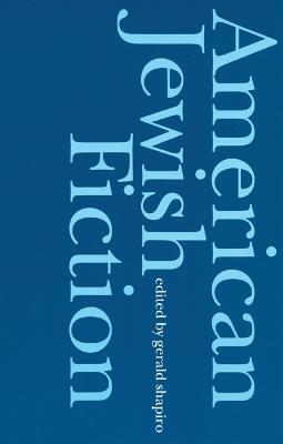 American Jewish Fiction: A Century of Stories - Shapiro, Gerald (Editor)