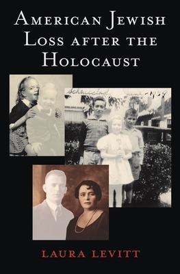 American Jewish Loss After the Holocaust - Levitt, Laura