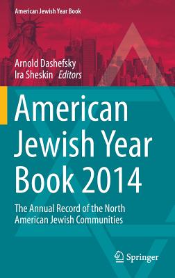 American Jewish Year Book 2014: The Annual Record of the North American Jewish Communities - Dashefsky, Arnold (Editor), and Sheskin, Ira (Editor)