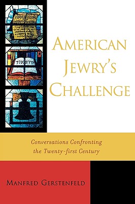 American Jewry's Challenge: Conversations Confronting the Twenty-first Century - Gerstenfeld, Manfred