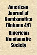 American Journal of Numismatics Volume 44