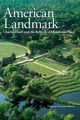 American Landmark: Charles Duell and the Rebirth of Middleton Place - Beach, Virginia Christian