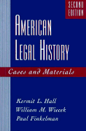 American Legal History: Cases and Materials - Hall, Kermit L, and Wiecek, William M, and Finkelman, Paul