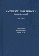 American Legal History: Cases and Materials - Hall, Kermit L, and Finkelman, Paul, and Ely, James W, Jr.