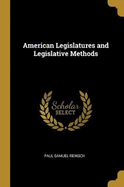 American Legislatures and Legislative Methods