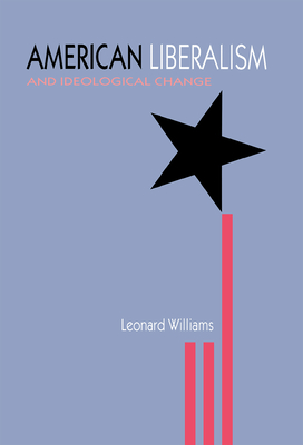 American Liberalism & Ideological - Williams, Leonard